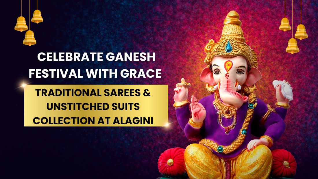 Celebrate Ganesh Festival with Grace – Traditional Sarees & Unstitched Suits Collection at Alagini