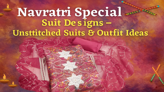 Navratri Special Suit Designs – Unstitched Suits & Outfit Ideas