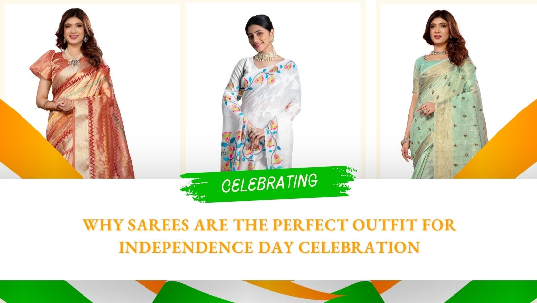 Why Sarees are the Perfect Outfit for Independence Day Celebrations